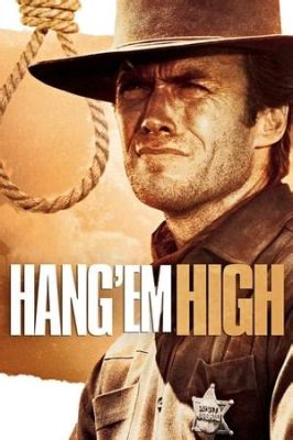 “Hang 'Em High” - Uma História de Vingança e Reencontro com a Justiça no Velho Oeste!