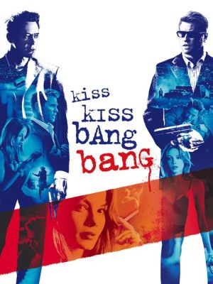 Kiss Kiss Bang Bang - Um mistério hilário com um toque noir e performances de tirar o fôlego!