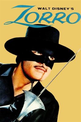  Zorro - Um Cavaleiro Máscara Misterioso Que Enfrenta A Injustiça no Velho Oeste!